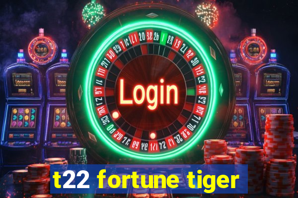 t22 fortune tiger